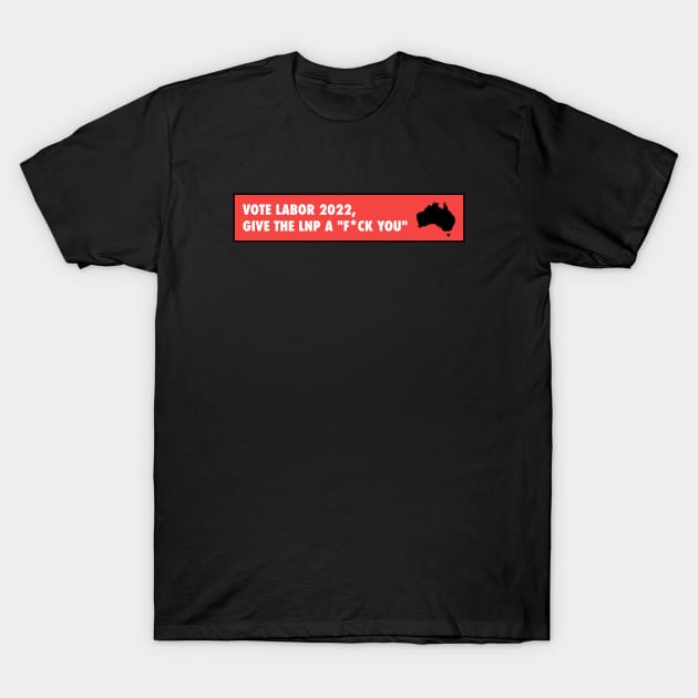 Vote Labor 2022 - Australia Election T-Shirt by Football from the Left